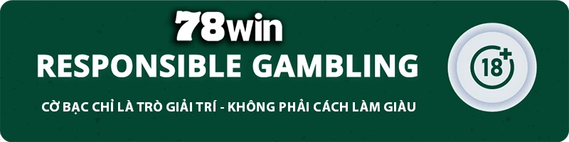 78WIN ⚜️ Free - TRANG CHỦ 78WIN.COM TẶNG 78K ĐĂNG KÝ 78 WIN CHƠI WORLDCUP 11 78WIN responsible gambling banner